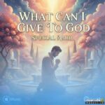What Can I Give To God